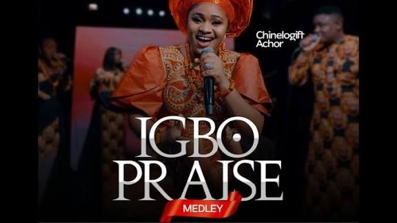 ChineloGift Achor - IGBO PRAISE MEDLEY