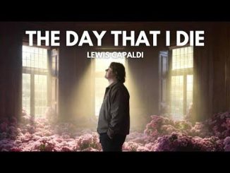 Lewis Capaldi – The Day That I Die