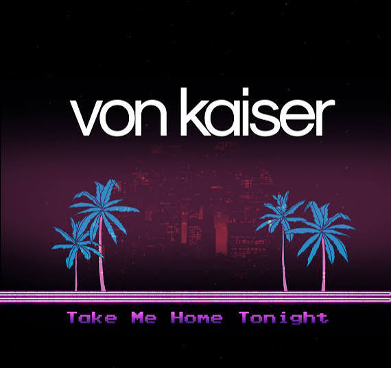 Von Kaiser - Take me home Tonight