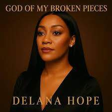 Delana Hope - God of My Broken Pieces