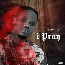 ST Anointed - I Pray