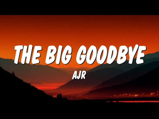AJR - The big goodbye
