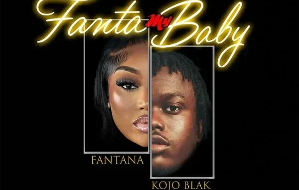 fantana-x-kojo-blak-fanta-my-baby-mp3-download-600x400 Fantana x KOJO BLAK – Fanta My Baby