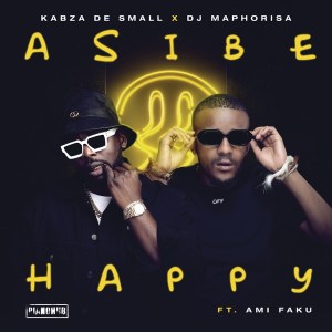 Kabza De Small & DJ Maphorisa – Asibe Happy