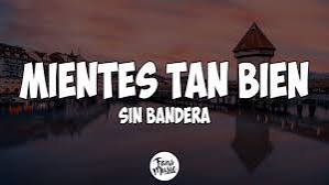 Sin Bandera - Mientes Tan Bien (Letra)