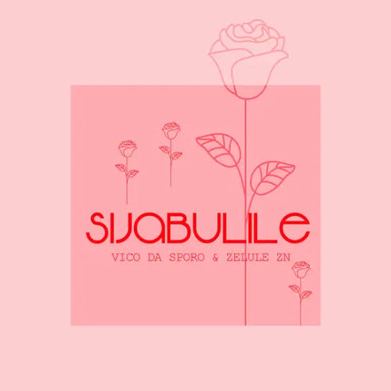 Vico Da Sporo – Sijabulile ft Zelule zn