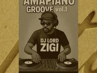 DJ Lord Zigi – Amapiano Groove Vol.1