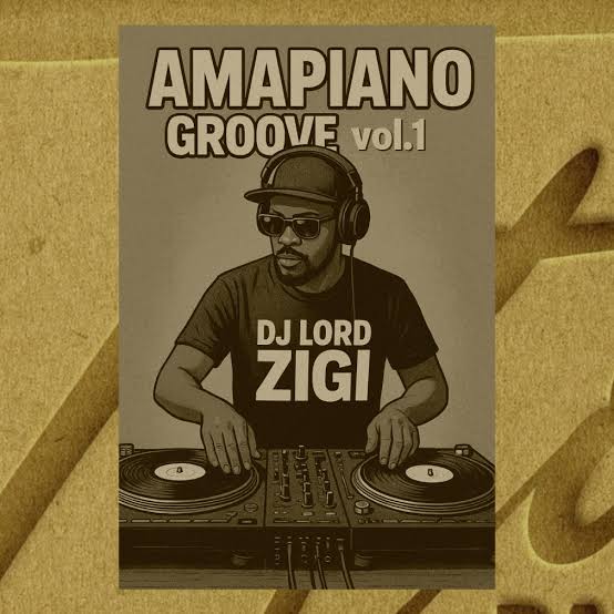 DJ Lord Zigi – Amapiano Groove Vol.1