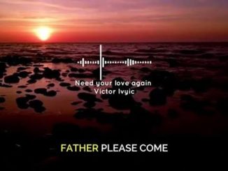 Victor ivyic - Need your love again