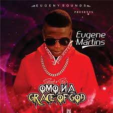 Eugene Martin's - Omo na Grace of God