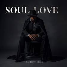 True Roots Blues - Soul Love