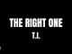T.I. - The Right One