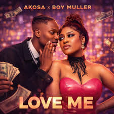 Akosa - Love me ft. Boy Muller