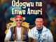 Prof Chikobi - Odogwu Na enwe anuri