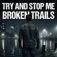 Broken Trails - Try and stop me