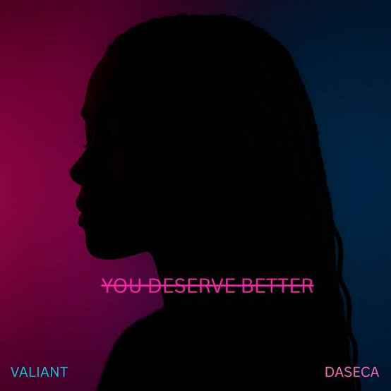 Valiant & DASECA - You Deserve Better