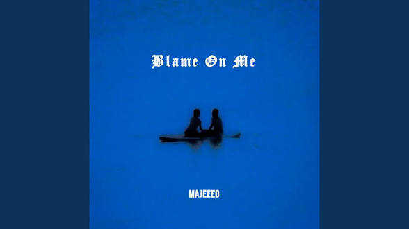 Majeeed - Blame on me
