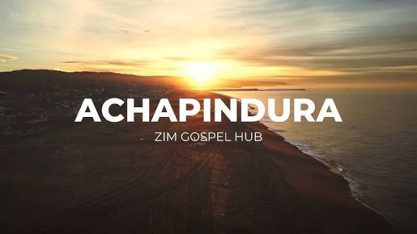 Zim Gospel Hub - Achapindura