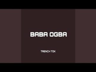 Trench Tok – Baba Ogba