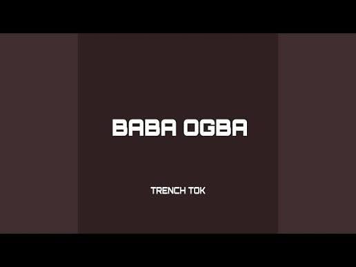 Trench Tok – Baba Ogba