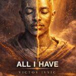 Victor Ivyic - All I have