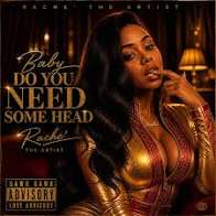 Head Rache' The Artist - Baby Do You Need Some