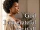 Wholesomely Gracious – God, I Am Grateful For It All