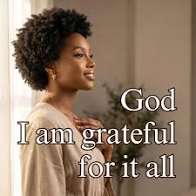 Wholesomely Gracious – God, I Am Grateful For It All