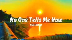 SOLPULSE - No One Tells Me How