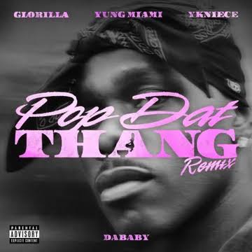 DABABY - POP DAT THANG (REMIX) Ft. Glorilla, Yung Miami, YKNIECE