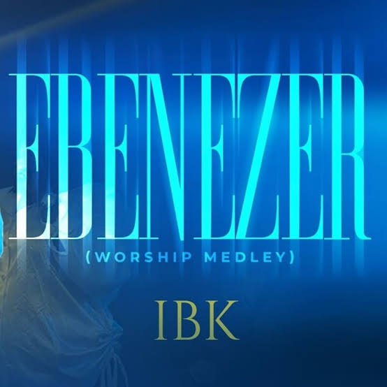 IBK (Ibksings) - EBENEZER (MY HELPER) MEDLEY