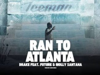 Drake – Ran To Atlanta Ft. Future & Molly Santana
